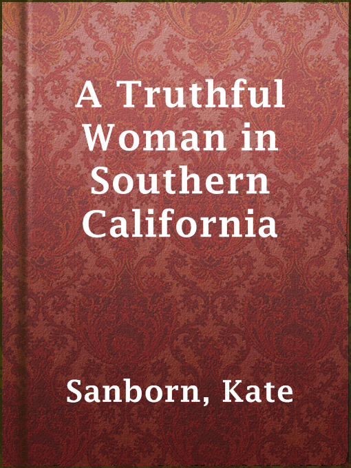 Title details for A Truthful Woman in Southern California by Kate Sanborn - Available